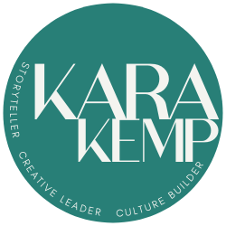 Kara J Kemp | Storyteller, Creative Leader, Culture Builder.